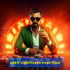 ankh significado espiritual